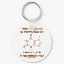 This Machine Is Powered By Chocolate (Theobromine) keychains by wordsunwords This Machine Is Powered By Chocolate (Theobromine) keychains