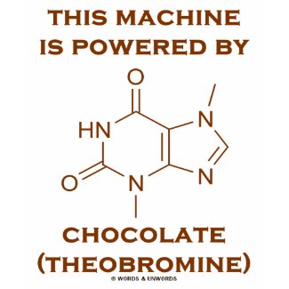 This Machine Is Powered By Chocolate (Theobromine) shirt