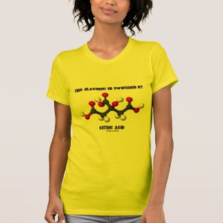 This Machine Is Powered By Citric Acid Chemistry T-shirt