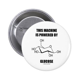 This Machine Is Powered By Glucose (Chemistry) Pinback Button