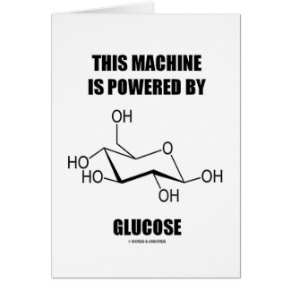 This Machine Is Powered By Glucose (Chemistry) Cards