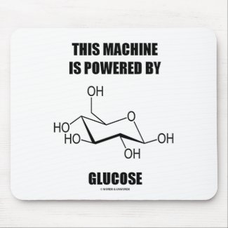 This Machine Is Powered By Glucose (Chemistry) mousepad