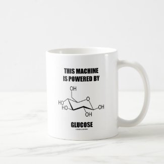 This Machine Is Powered By Glucose (Chemistry) Coffee Mug
