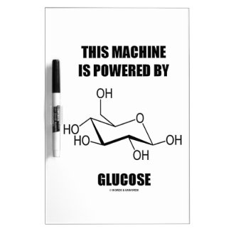This Machine Is Powered By Glucose Dry Erase Whiteboards
