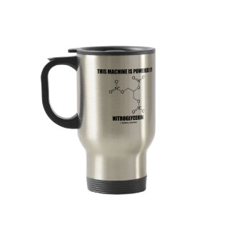 This Machine Is Powered By Nitroglycerin mug