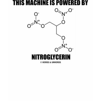 This Machine Is Powered By Nitroglycerin shirt