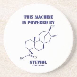 This Machine Is Powered By Steviol (Chemistry) Beverage Coaster
