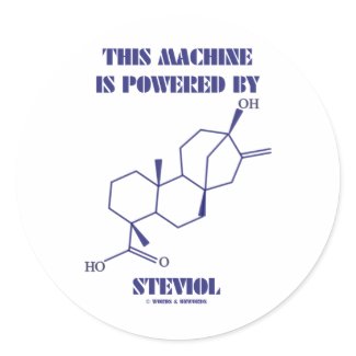 This Machine Is Powered By Steviol (Molecule) sticker