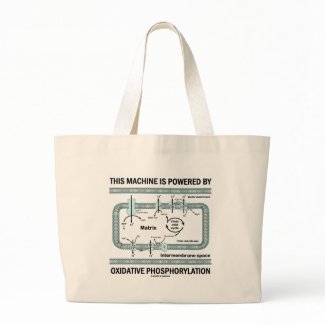 This Machine Powered By Oxidative Phosphorylation bag