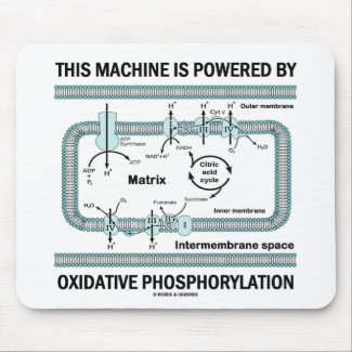 This Machine Powered By Oxidative Phosphorylation mousepad