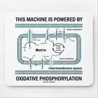 This Machine Powered By Oxidative Phosphorylation Mousepads