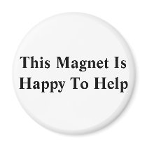 This Magnet Is Happy To Help magnets
