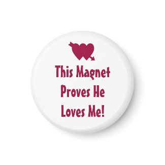 This Magnet Proves He Loves Me! - Round Magnet magnet