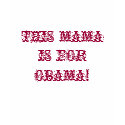 THIS MAMA IS FOR OBAMA! t-shirts by zeldakix17 THIS MAMA IS FOR OBAMA! t-shirts