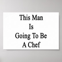 This Man Is Going To Be A Chef Print