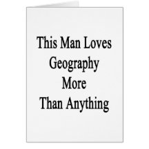 This Man Loves Geography More Than Anything. Card