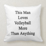 This Man Loves Volleyball More Than Anything Throw Pillow