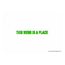 "This mess is a place" poster posters