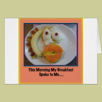 This Morning My Breakfast Spoke To Me.... cards