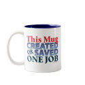 This Mug Created or Saved One Job
