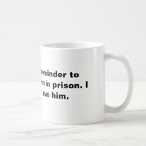 This mug is my reminder to never forget my son ...