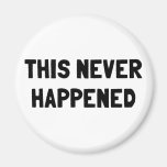 This Never Happened Magnets