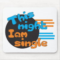 This Night I am Single mousepads