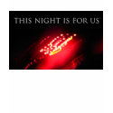 This Night Is For Us t-shirts