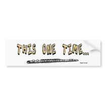 This One Time... bumper sticker bumper stickers