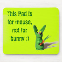 This Pad is for mouse,not for bunny ;) mousepads