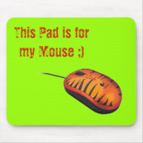 This Pad is for my Mouse ;) mousepads