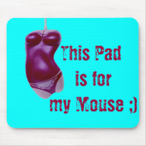 This Pad is for my Mouse ;) mousepads