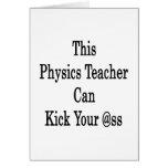 This Physics Teacher Can Kick Your Ass Greeting Card