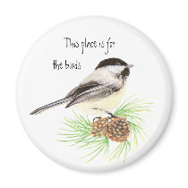 This place is for the birds, Chickadee Magnets