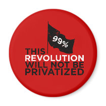 This revolution will not be privatized - 99% magnets