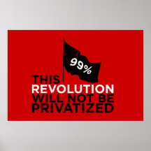 This revolution will not be privatized - 99% posters