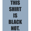 This Shirt Is Black Not