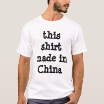 this shirt made in China by Aaronsville this shirt made in China