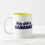 This Shit is Bananas !!! Mug