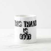 THIS THANG , IS, GOOD mugs