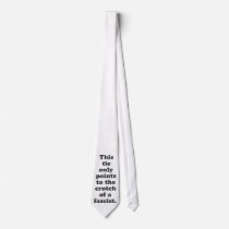 This Tie Only Points to The Crotch of a Fascist.