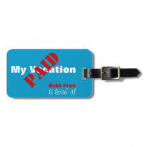 This Vacation Is Paid For Luggage Tag