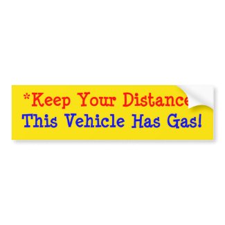 This Vehicle Has Gas! Bumper Stickers
