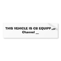 THIS VEHICLE IS CB EQUIPPEDChannel __ bumper stickers