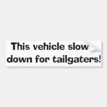 This Vehicle Slows Down For Tailgaters! Bumper Sti bumper stickers