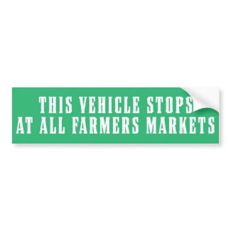 This Vehicle Stops At All Farmers Markets bumpersticker