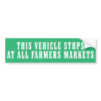 This Vehicle Stops At All Farmers Markets bumper stickers by fourwindsfarm This Vehicle Stops At All Farmers Markets bumper stickers