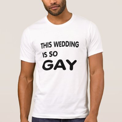 This wedding is so gay. t-shirt