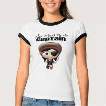 This Wench Be the Captain Pirate T-shirt by cutie_patootie This Wench Be the Captain Pirate T-shirt
