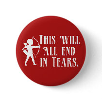 This Will All End in Tears Pinback Button